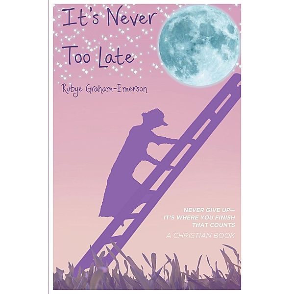 It's Never Too Late, Rubye Graham-Emerson