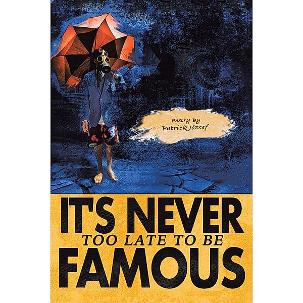 It'S Never Too Late to Be Famous, Patrick József