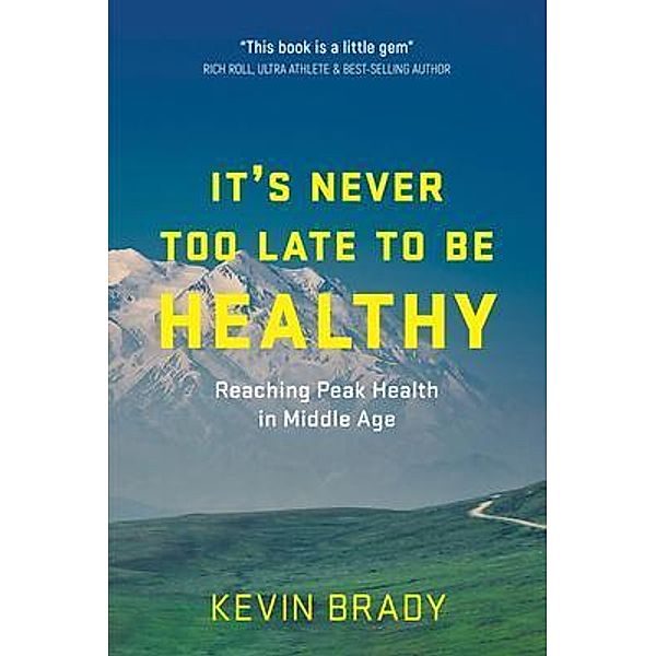 It's Never Too Late to Be Healthy, Kevin Brady