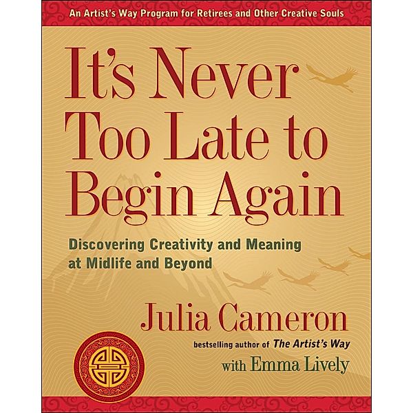 It's Never Too Late to Begin Again / Artist's Way, Julia Cameron