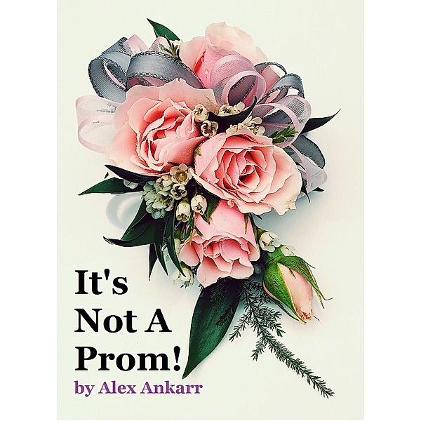 It's Not A Prom!, Alex Ankarr