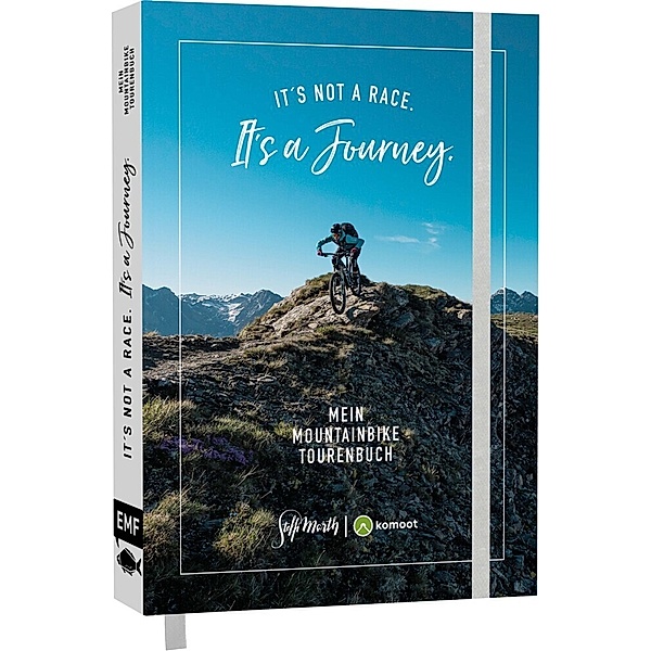 It's not a race. It's a journey. - Mein Mountainbike Tourenbuch, Steffi Marth