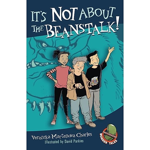It's Not About the Beanstalk! / Easy-to-Read Wonder Tales Bd.10, Veronika Martenova Charles