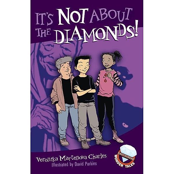 It's Not About the Diamonds! / Easy-to-Read Wonder Tales Bd.8, Veronika Martenova Charles