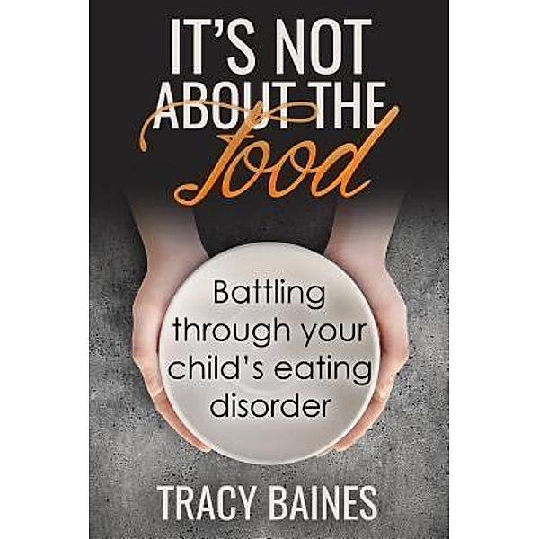 It's Not about the Food / Tracy Baines, Tracy Baines