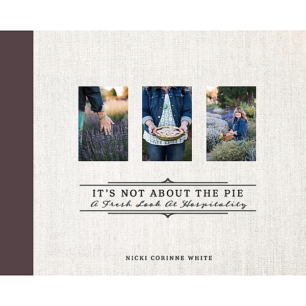 It's Not About the Pie / Carpenter's Son Publishing, Corinne White White