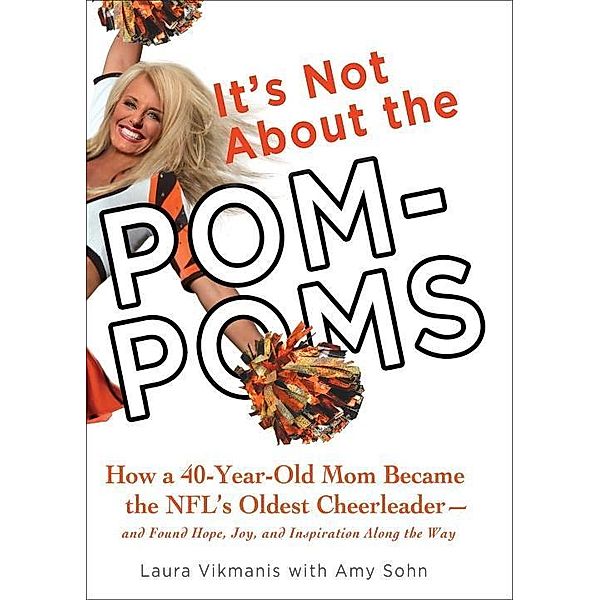 It's Not About the Pom-Poms, Laura Vikmanis, Amy Sohn