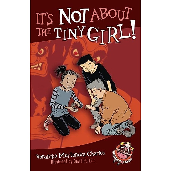 It's Not About the Tiny Girl! / Easy-to-Read Wonder Tales Bd.7, Veronika Martenova Charles