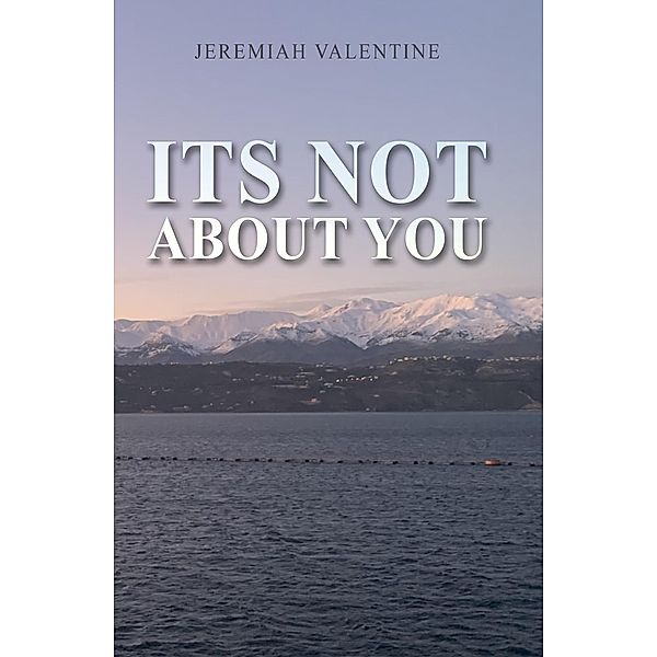 Its Not About You, Jeremiah Valentine