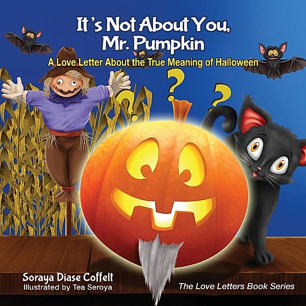 It's Not About You, Mr. Pumpkin / The Love Letters Book Series, Soraya Diase Coffelt