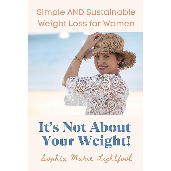 IT'S NOT ABOUT YOUR WEIGHT, Sophia Lightfoot