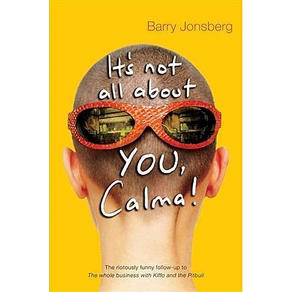 It's not all about YOU, Calma, Barry Jonsberg