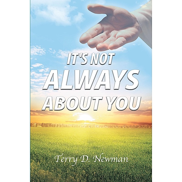 It's Not Always About You, Terry D. Newman