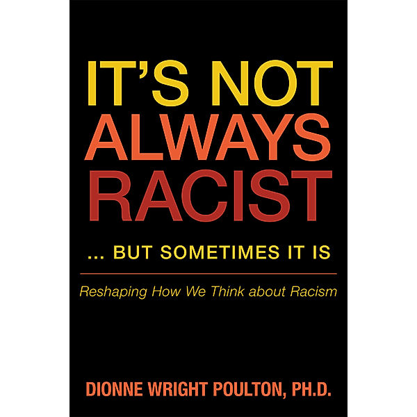 It’S Not Always Racist … but Sometimes It Is, Dionne Wright Poulton Ph.D.