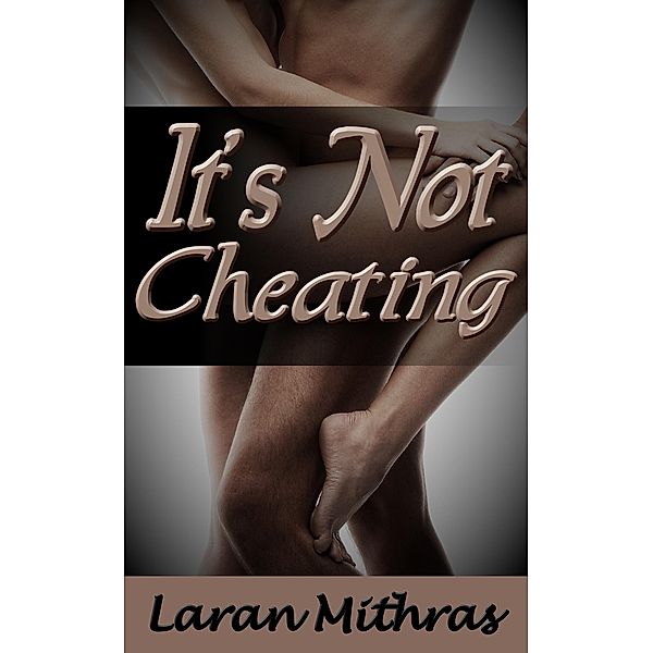 It's Not Cheating, Laran Mithras