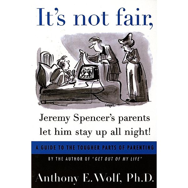 It's Not Fair, Jeremy Spencer's Parents Let Him Stay up All Night!, Anthony E. Wolf