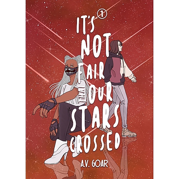 It's Not Fair That Our Stars Crossed (StarCrossed, #1) / StarCrossed, A. V. Goar