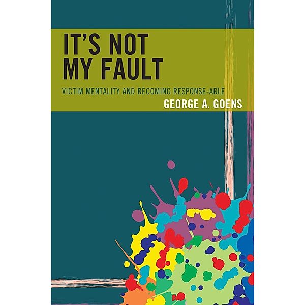 It's Not My Fault, George A. Goens