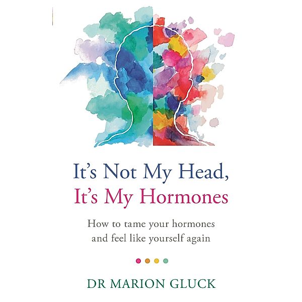 It's Not My Head, It's My Hormones, Marion Gluck