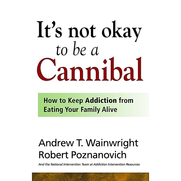 It's Not Okay to Be a Cannibal, Andrew T Wainwright, Robert Poznanovich