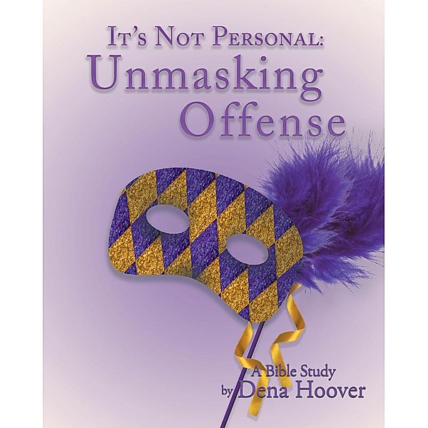 It's Not Personal: Unmasking Offense, Dena Hoover