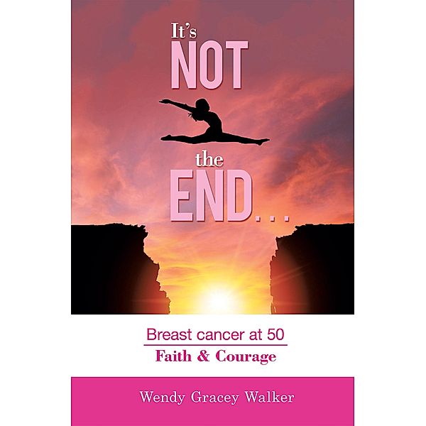 It's Not the End..., Wendy Gracey Walker