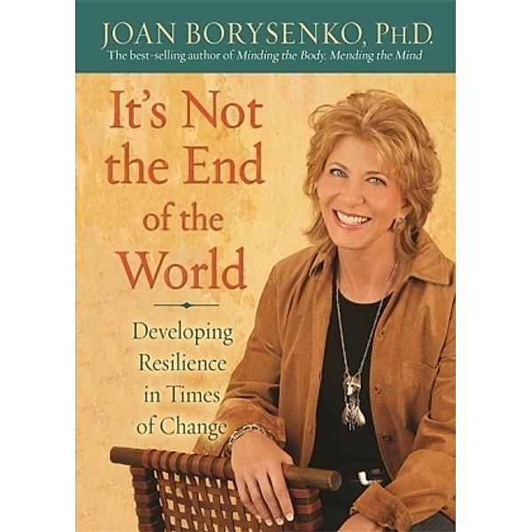 It's Not the End of the World, PhD Joan Z. Borysenko, Joan Borysenko