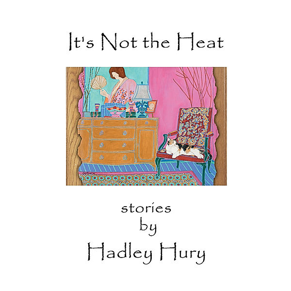 It's Not the Heat, Hadley Hury