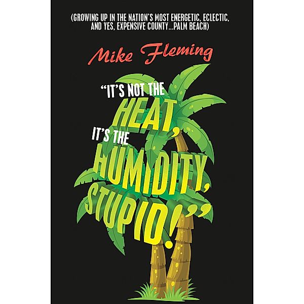 It's Not the Heat, It's the Humidity, Stupid!, Mike Fleming