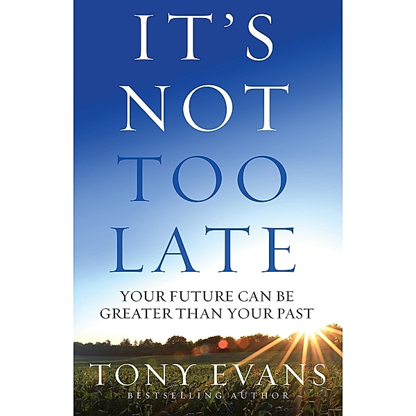 It's Not Too Late, Tony Evans