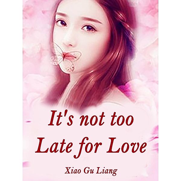 It's not too Late for Love / Funstory, Xiao GuLiang