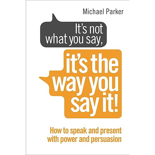 It's Not What You Say, It's The Way You Say It!, Michael Parker