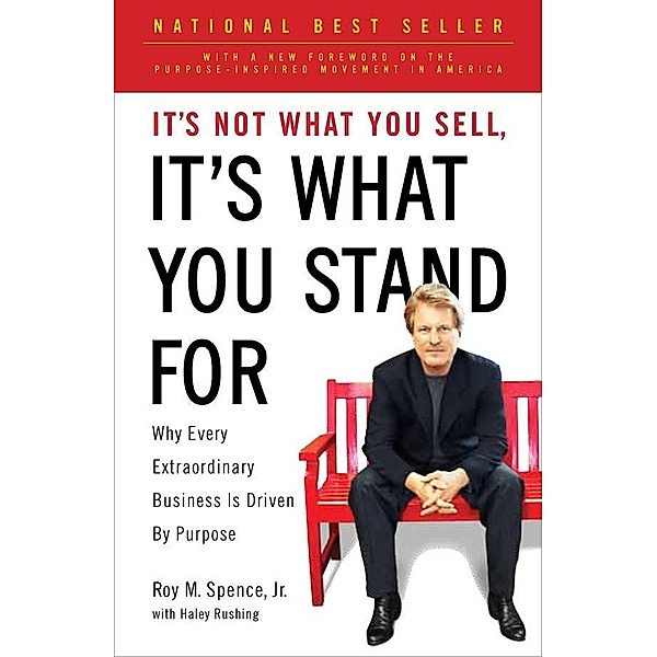 It's Not What You Sell, It's What You Stand For, Roy M. Spence