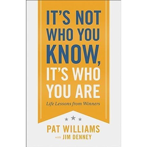 It's Not Who You Know, It's Who You Are, Pat Williams