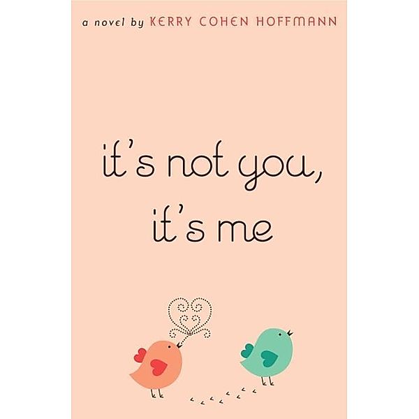 It's Not You, It's Me, Kerry Cohen Hoffmann
