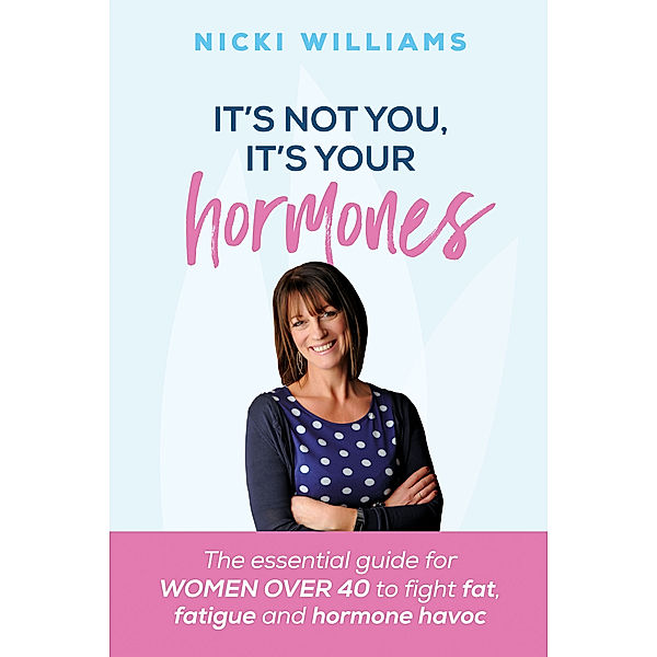 It's Not You, It's Your Hormones!, Nicki Williams