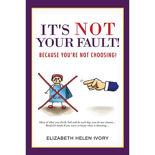 It's Not Your Fault!, Elizabeth Helen Ivory