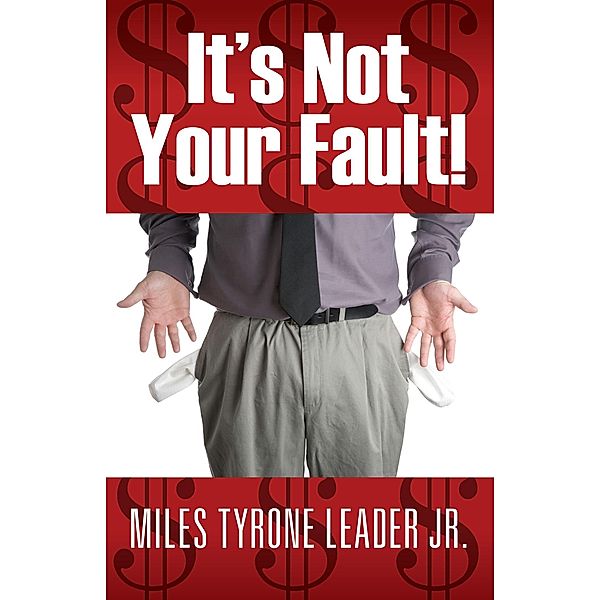 It's Not Your Fault!, Miles Tyrone Leader Jr.