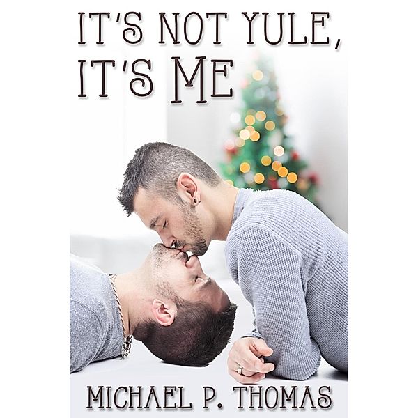 It's Not Yule, It's Me, Michael P. Thomas