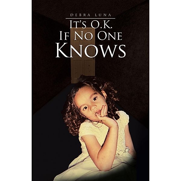 It's O.K. If No One Knows, Debra Luna