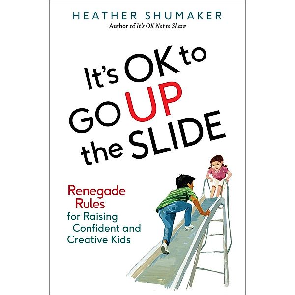 It's OK to Go Up the Slide, Heather Shumaker