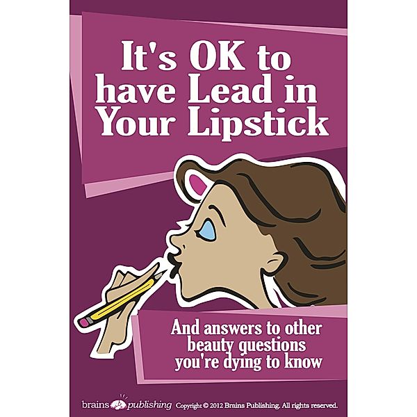 It's OK to Have Lead in Your Lipstick / Perry Romanowski & Randy Schueller, Perry Romanowski & Randy Schueller