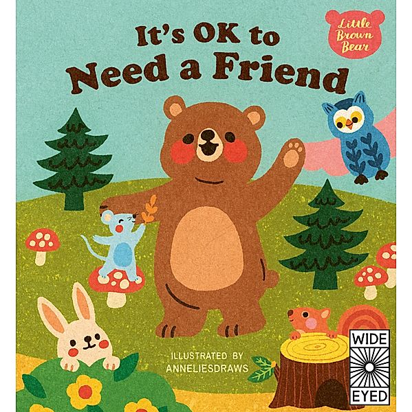 It's OK to Need a Friend / Little Brown Bear, Anneliesdraws