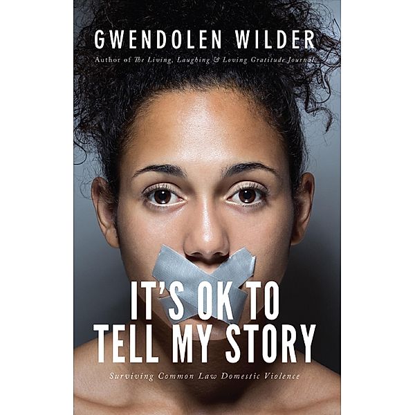 It's Ok to Tell My Story! / Gwendolen Wilder, Gwendolen Wilder