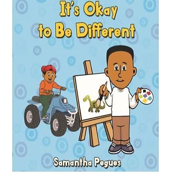 It's Okay to Be Different / Pegues Enterprises, Samantha Pegues