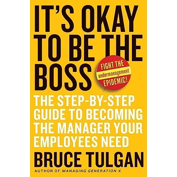 It's Okay to Be the Boss, Bruce Tulgan