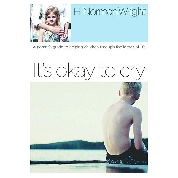 It's Okay to Cry, H. Norman Wright
