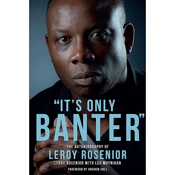 It's Only Banter / Pitch Publishing, Leroy Rosenior