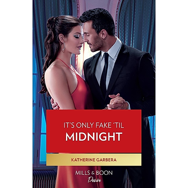 It's Only Fake 'Til Midnight (The Gilbert Curse, Book 2) (Mills & Boon Desire), Katherine Garbera