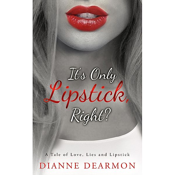 It's Only Lipstick, Right?, Dianne Dearmon